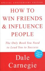 How to Win Friends and Influence People — Dale Carnegie