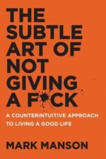 The Subtle Art of Not Giving a F*ck — Mark Manson